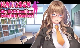 KANOSEN My Girlfriend is a Naughty Teacher - Final 18+ Adult game cover