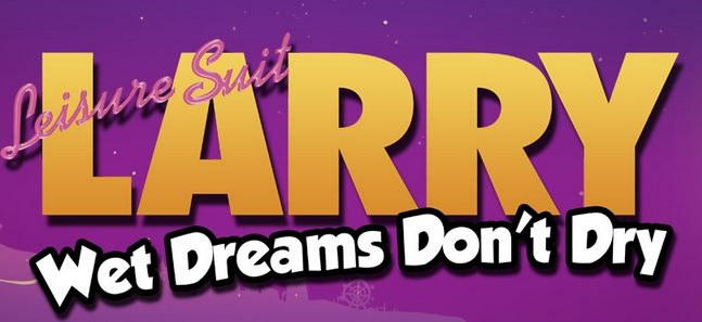 Leisure Suit Larry: Wet Dreams Don’t Dry [Finished] - Version: 1.0.4 Build 26