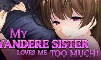My Yandere Sister loves me too much! - Final 18+ Adult game cover