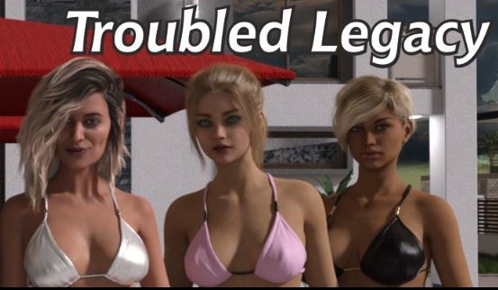 Troubled Legacy [Ongoing] - Version: 0.0.24