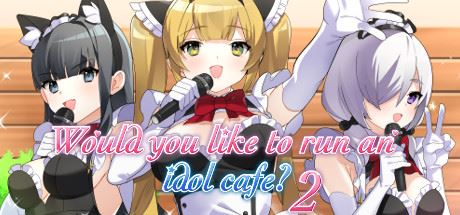Would you like to run an idol café ? 2 [Finished] - Version: Final