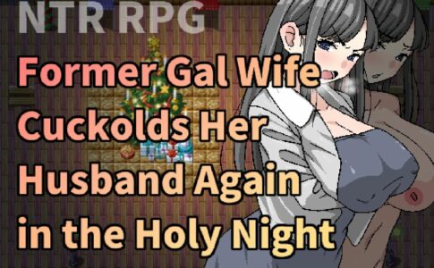 Former Gal Wife Cuckolds Her Husband Again in the Holy Night Adult Game Cover