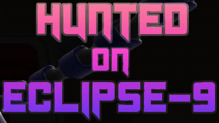 Hunted on Eclipse-9 [Ongoing] - Version: 0.2