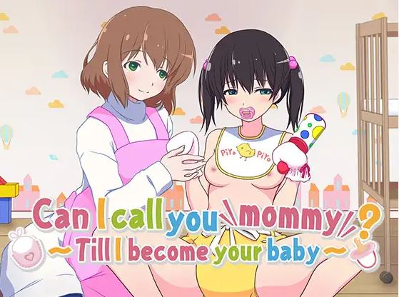 Can I Call You Mommy? ~Till I Become Your Baby [Finished] - Version: Final