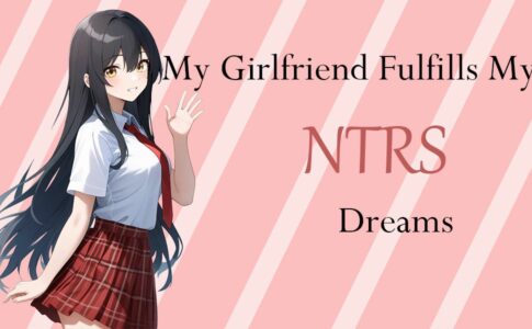 My Girlfriend Fulfills My Netorase Dreams Adult Game Cover