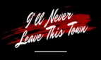 I'll Never Leave This Town Cover