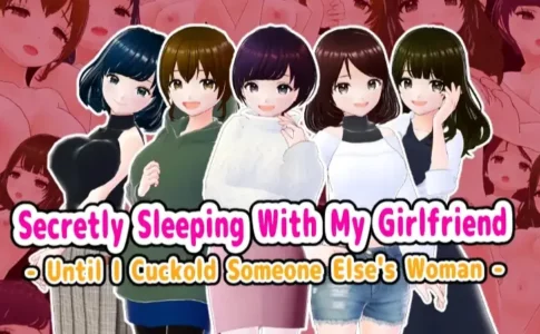 Secretly Sleeping With My Girlfriend - Until I Cuckold Someone Else's Woman Adult Game Cover