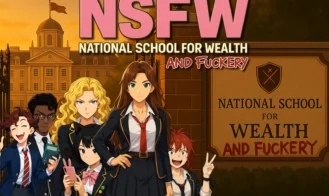 NSFW: National School for Wealth … and Fuckery - 0.7.1 Alpha 18+ Adult game cover
